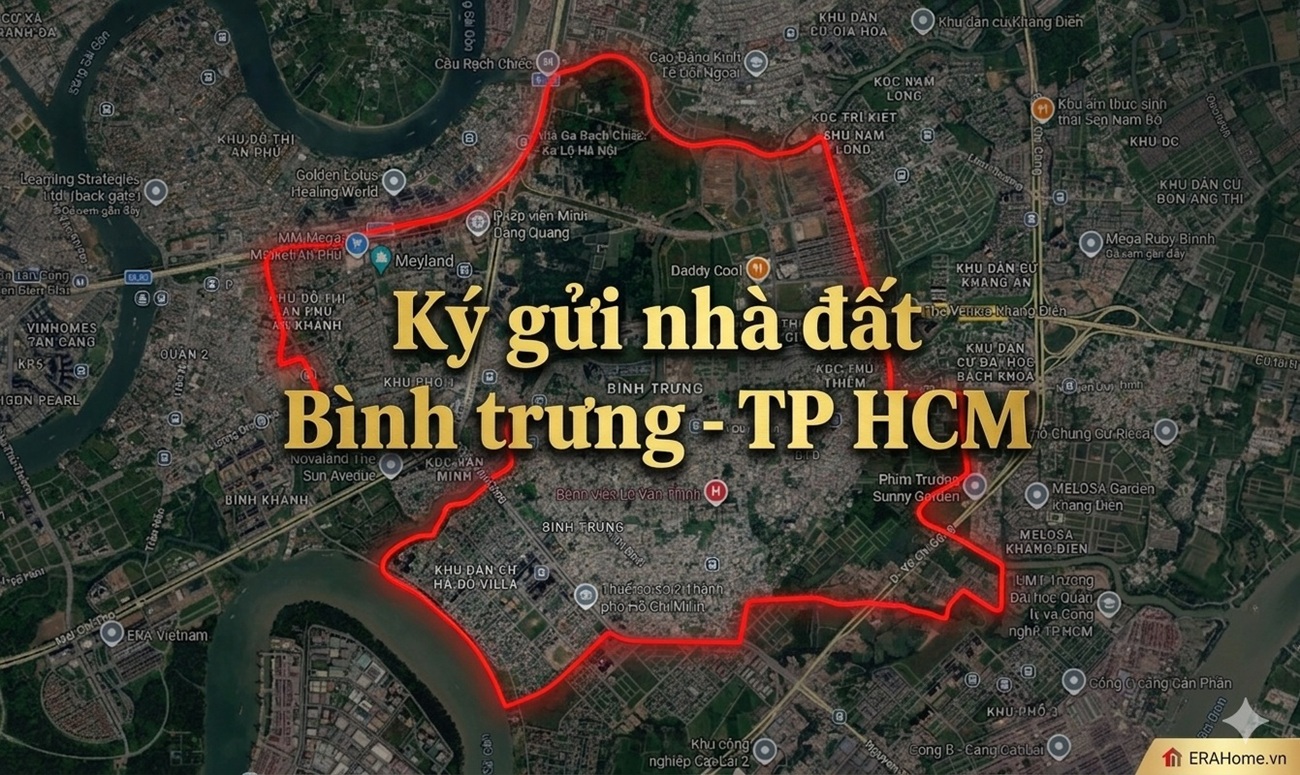ERAHome Nhận Ký Gửi Nhà Đất Bình Trưng, TP.HCM | Bán & Cho Thuê