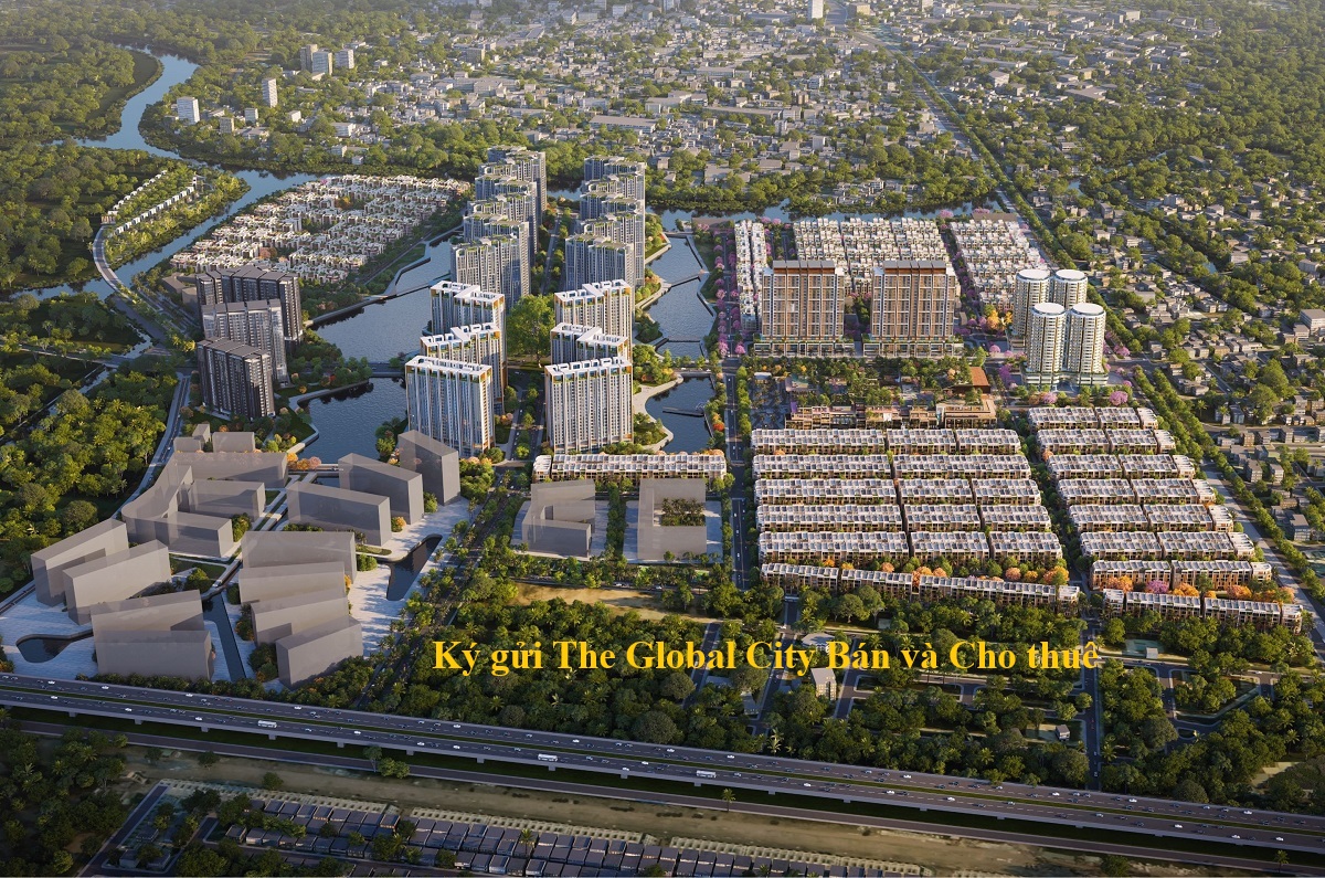 Ký Gửi The Global City Bán & Cho Thuê Căn Hộ, Nhà phố, Biệt thự Uy Tín